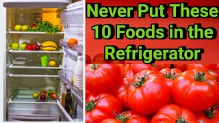 10 Foods You Should Never Put in the Refrigerator [upl. by Montague]