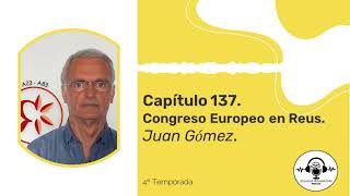 Capítulo 137 Congreso Europeo en Reus Juan Gómez [upl. by Darrill751]