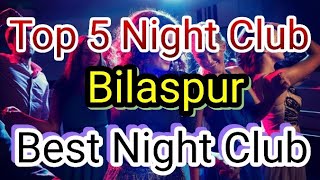 Top 5 Night Club In Bilaspur  Party in Bilaspur  BEST NIGHT CLUBS IN Bilaspur  Pub in Bilaspur [upl. by Silda]