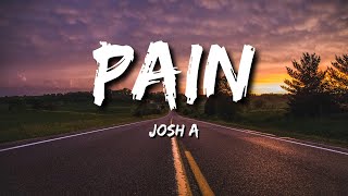 Josh A  Pain Lyrics [upl. by Ellenwahs]