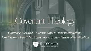 Covenant Theology  Controversies and Conversations I [upl. by Lamek]