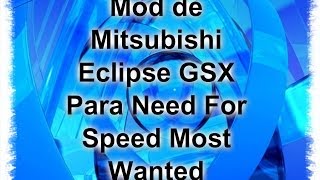 Mod de Mitsubishi Eclipse GSX Rapidos y Furiosos Para NFS Most Wanted  HD  Loquendo [upl. by Aimil]