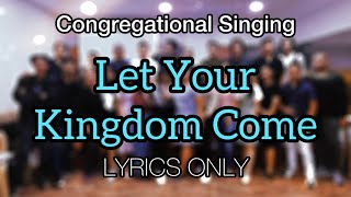 Let Your Kingdom Come  Lyrics [upl. by Tortosa]