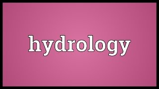 Hydrology Meaning [upl. by Lednyc]