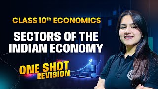 Sectors of Indian Economy Class 10  One Shot Revision  Class 10 Economics Chapter 2  Ujjvala Mam [upl. by Caz]