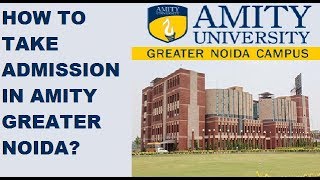 HOW TO TAKE ADMISSION IN AMITY UNIVERSITY GREATER NOIDA [upl. by Eipper]