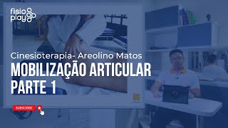 Mobilização Articular Parte 1 Cinesioterapia Areolino Matos amp Fisioplay [upl. by Lancelot]