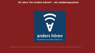 anders hören  30 Jahre quotDer Andere Adventquot  ein Jubiläumspodcast [upl. by Erdnoid169]