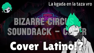 COVER Español Latino De quotBizarre Circusquot  Soundtrack De Brawl Stars [upl. by Nitaf]