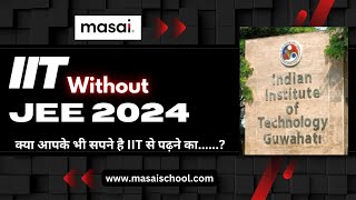 IIT Without JEE 2024  IIT Guwahati amp Masai School Admission 2024 IITGxMASAI masaischool [upl. by Austine603]