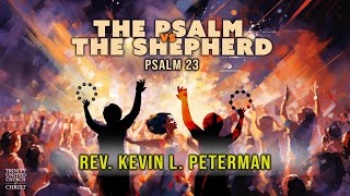 Rev Kevin Peterman  quotThe Psalm vs the Shepherdquot 11AM 072124 [upl. by Nuahsad]