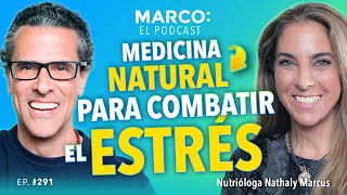 Medicina NATURAL para COMBATIR el ESTRÉS y la ANSIEDAD 🌿🤯  Nathaly Marcus y Marco Antonio Regil [upl. by Ailekahs]