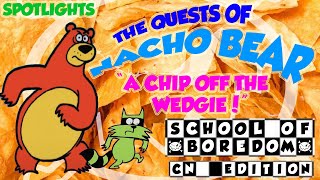 The Quests Of NACHO BEAR A Chip Off The Wedgie  SOB CN Ed Spotlights [upl. by Amy18]