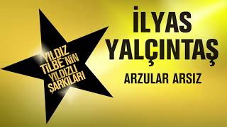 İlyas Yalçıntaş  Arzular Arsız Yıldız Tilbenin Yıldızlı Şarkıları [upl. by Savil]