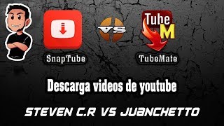 TubeMate vs SnapTube Steven CR vs JuanChetto😏 Cual Es Mejor [upl. by Lewendal]