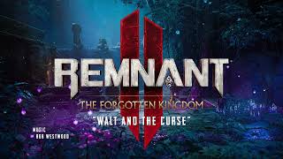 quotWalt and the Cursequot — Remnant 2 DLC  The Forgotten Kingdom Original Soundtrack [upl. by Nalaf582]