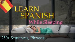 Learn Spanish While Sleeping  Learn Spanish Peacefully  More than 250 Examples [upl. by Naes]