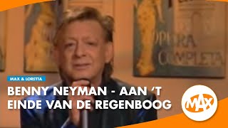 Benny Neyman  Aan t Einde van de Regenboog  MAX amp LORETTA [upl. by Honan338]