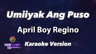 Umiiyak Ang Puso  April Boy Regino  Karaoke Version [upl. by Countess]