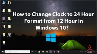 How to Change Clock to 24 Hour Format from 12 Hour in Windows 10 [upl. by Philemon]