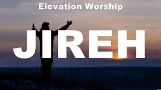 Elevation Worship  Jireh Lyrics Elevation Worship Hillsong Worship Cory Asbury [upl. by Aynot]