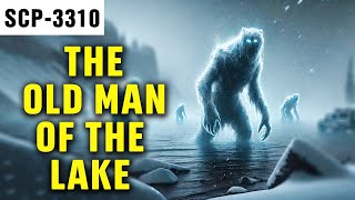 The Old Man of the Lake  SCP3310 [upl. by Ttam]