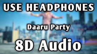 Daaru Party  8D Audio  Bass Boosted  Millind Gaba [upl. by Onidranreb]