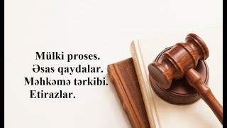 Hüquq dərsləri 37 Mülki proses 1 Əsas qaydalar Məhkəmə tərkibi etirazlar [upl. by Ysied]