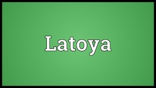 Latoya Meaning [upl. by Eliott336]