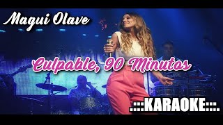 Magui Olave Culpable 90 Minutos  KARAOKE [upl. by Kinch]