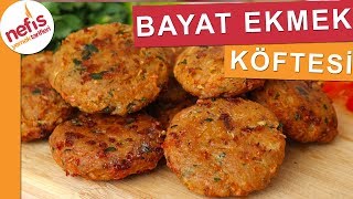 Bayat Ekmek Köftesi Nasıl Yapılır En Lezzetli Tarif  Nefis Yemek Tarifleri [upl. by Assiram640]