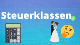 Steuerklassen einfach erklärt  Lohnt sich heiraten steuerlich Welche Steuerklasse macht Sinn [upl. by Adham]