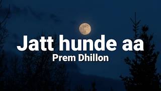 Jatt hunde aa lyrics  Prem Dhillon  Sidhu  Sidhu Moose wala  San B [upl. by Staal]