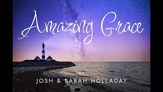 Day 2 Amazing Grace  by Josh amp Sarah Holladay [upl. by Laurie517]