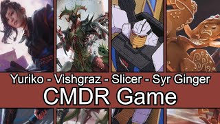 Yuriko vs Vishgraz vs Slicer vs Syr Ginger EDH  CMDR game play for Magic The Gathering [upl. by Nyrtak]