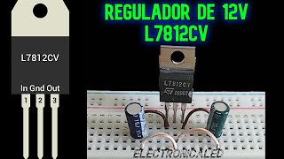 Regulador de 12 voltios L7812CV Conexión y Funcionamiento [upl. by Hamon369]