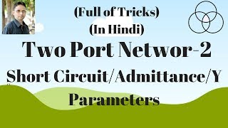 Y Parameters of Two Port Network2 Network Analysis6 by SAHAV SINGH YADAV [upl. by Gnud]