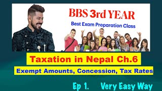 Exempt Amounts Concession Tax Rates  Ep 1  Ch 6  Taxation in Nepal  BBS 3rd Year Arjun [upl. by Ttnerb]