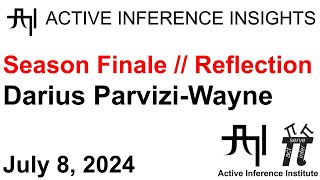 Active Inference Insights 024  Darius ParviziWayne Season Finale  Reflection [upl. by Coretta137]