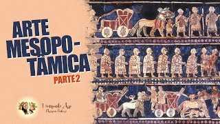 HISTÓRIA DA ARTE  ARTE MESOPOTÂMICA PARTE 2 [upl. by Polak178]