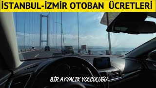 İstanbul Ayvalıkİzmir Otoban ve Osmangazi Köprü Geçiş Ücretleri [upl. by Abdulla]