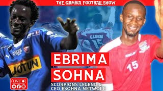 The Gambia Football Show  EXCLUSIVE CHAT WITH SCORPIONS LEGEND EBRIMA SOHNA [upl. by Ailima]