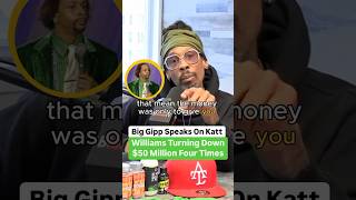 Big Gipp Speaks On Katt Williams Truning Down 50 Million Four Times [upl. by Naivart]