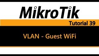 MikroTik Tutorial 39  Guest Wifi using VLAN [upl. by Droffats]