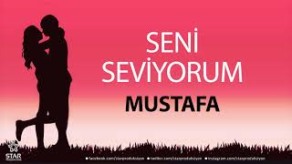 Seni Seviyorum MUSTAFA  İsme Özel Aşk Şarkısı [upl. by Orat]