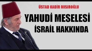 Yahudi Meselesi İsrail Hakkında  Kadir Mısıroğlu [upl. by Zandra990]