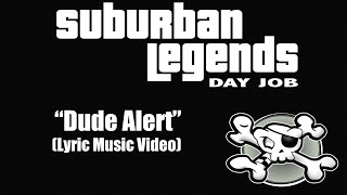 quotDude Alertquot Suburban Legends Day Job Lyric Music Video [upl. by Kera82]