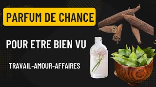 🔴PARFUM DE CHANCE ET DATTIRANCE  POUR ETRE AIME ET BIEN VU PARTOUT OU TU VAS [upl. by Alleunam]