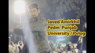 Javed Amirkhil Pedm Punjab University  Pvlog [upl. by Ennagrom]