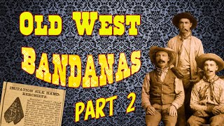 Old West Bandanas Part 2 [upl. by Procora]